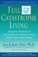Full Catastrophe Living – Jon Kabat-Zinn, Ph.D